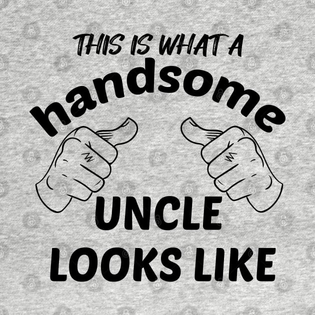 HANDSOME UNCLE by GlossyArtTees